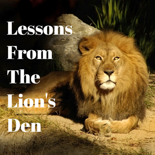 Lessons from the Lion's Den