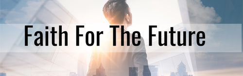 Faith for the Future - The God Who Knows My Future