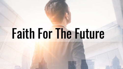 Faith for the Future - Resurrecting Faith