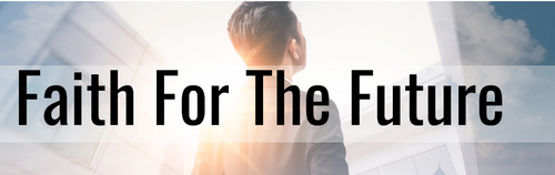 Faith for the Future - Get Up and Go After Your Future